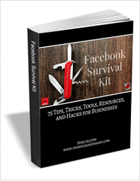 The Facebook Survival Kit - 75 Tips, Tricks, Tools, Resources, and Hacks for Businesses