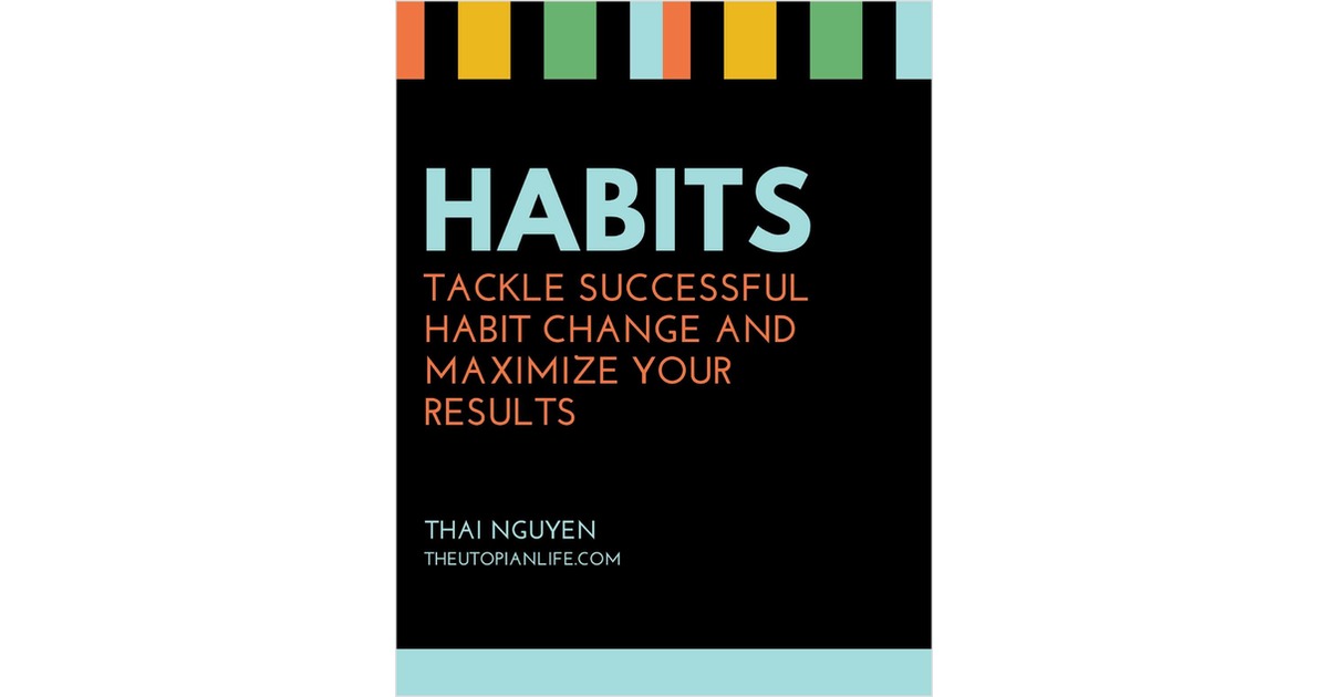 Habits - Tackle Successful Habit Change And Maximize Your Results Free 