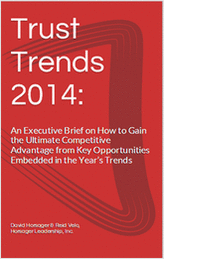 Trust Trends 2014: An Executive Brief on How to Gain the Ultimate Competitive Advantage from Key Opportunities Embedded in the Year's Trends