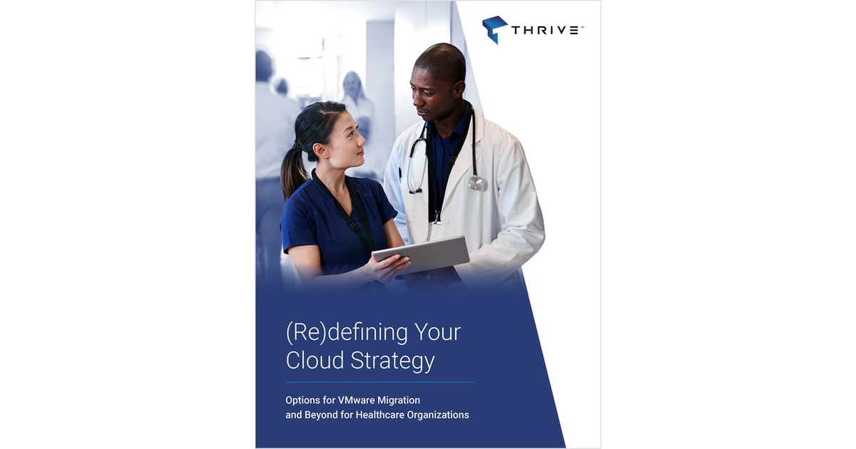(Re)defining Your Cloud Strategy: Options for VMware Migration and Beyond for Healthcare Organizations