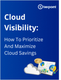 Cloud Visibility: How To Prioritize And Maximize Cost Savings