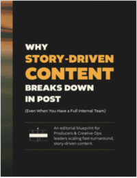 Why Story-Driven Content Breaks Down in Post (Even When You Have a Full Internal Team)