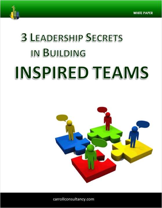 3 Leadership Secrets in Building Inspired Teams