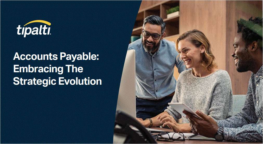 Accounts Payable: Embracing the Strategic Evolution