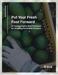 Put Your Fresh Foot Forward: 14 Transportation Best Practices for Shipping Perishable Produce