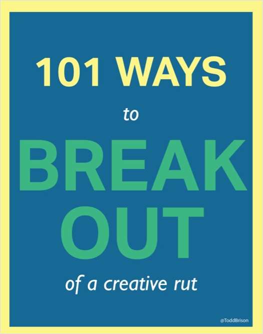 101 Ways to Break Out of a Creative Rut