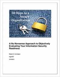30 Steps to a Secure Organization: A No Nonsense Approach to Objectively Evaluating Your Information Security