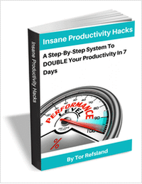 Insane Productivity Hacks - A Step-By-Step System to Double Your Productivity in 7 Days