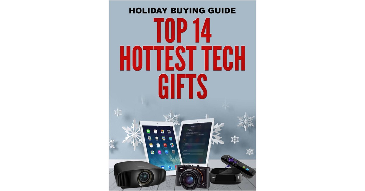 Holiday Buying Guide Top 14 Hottest Tech Gifts, Free Guide