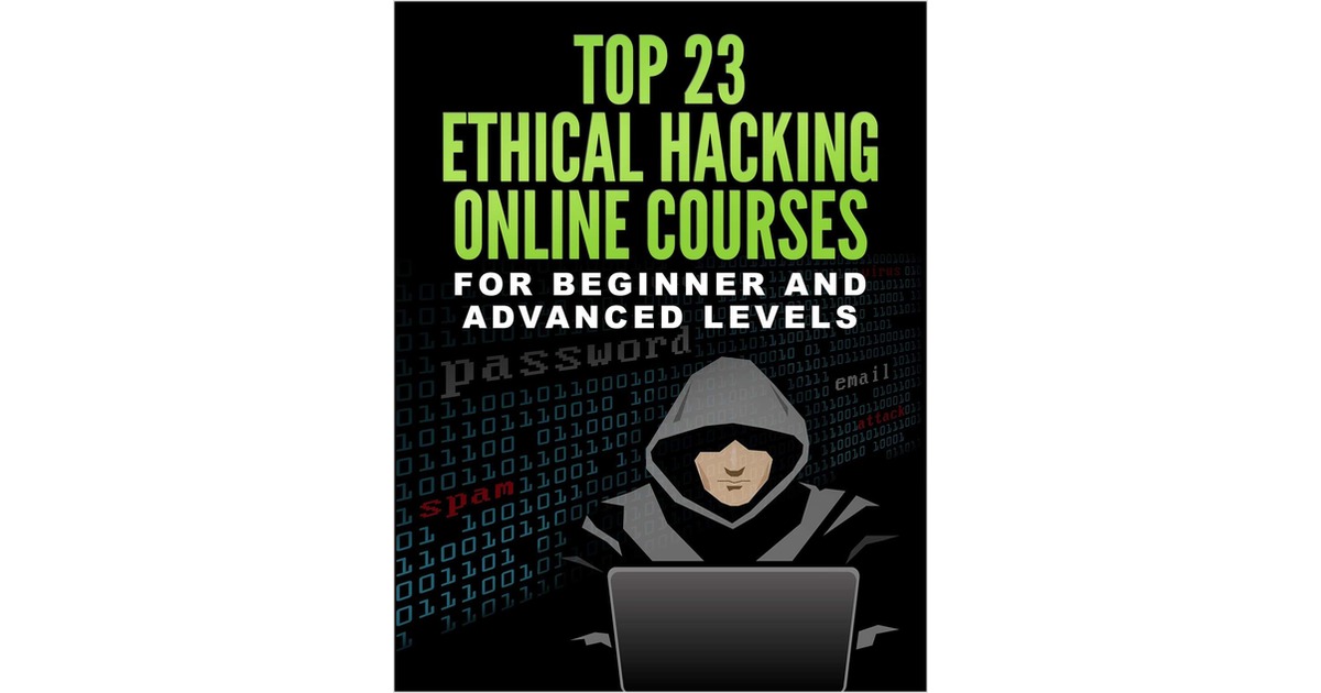 Top 23 Ethical Hacking Online Courses For Beginner And Advanced Levels ...