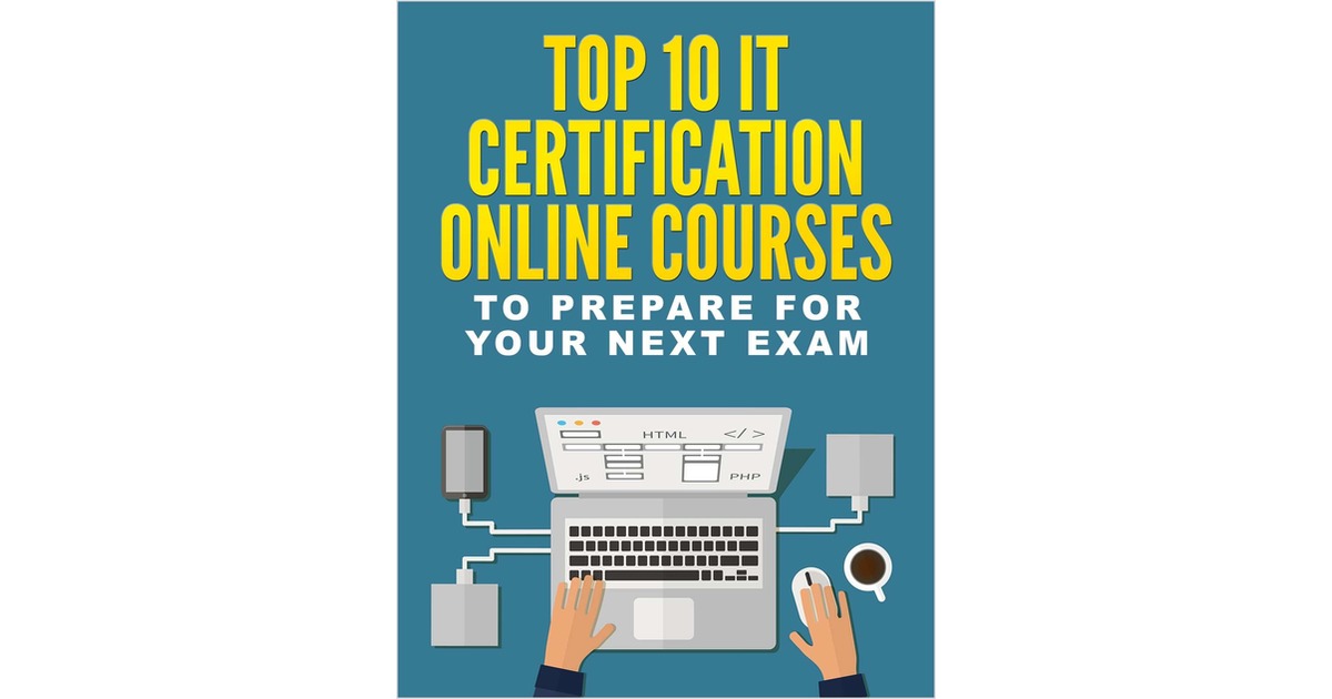 Top 10 IT Certification Online Courses to Prepare for Your Next Exam ...