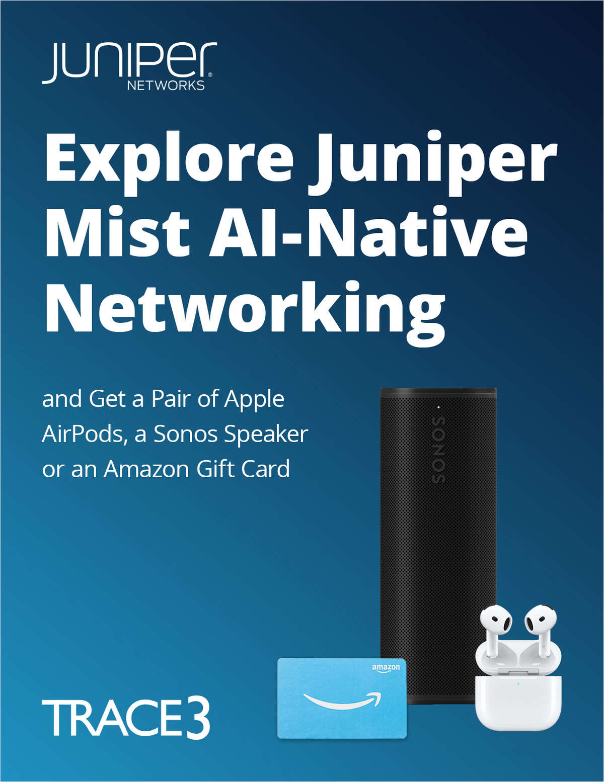 Explore Juniper Mist AI-Native Networking and Get a Pair of Apple AirPods, a Sonos Speaker or an Amazon Gift Card