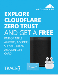 Explore Cloudflare Zero Trust Network Access and Get a Free Pair of Apple AirPods, a Sonos Speaker or an Amazon Gift Card