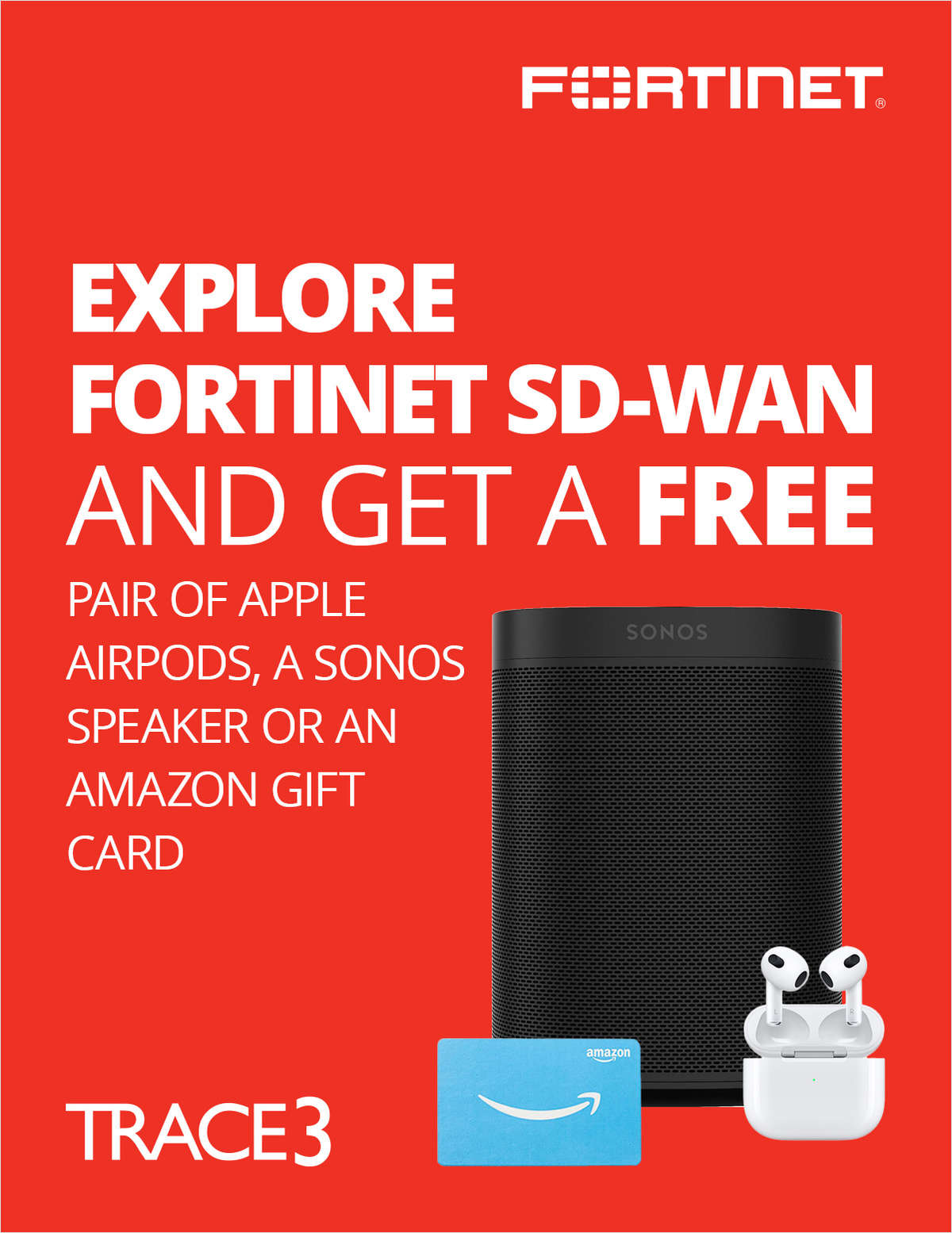 Explore Fortinet SD-WAN and Get a Free Pair of Apple AirPods, a Sonos Speaker or an Amazon Gift Card