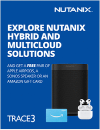 Explore Nutanix Hybrid and Multicloud Solutions and Get a Free Pair of Apple AirPods, a Sonos Speaker or an Amazon Gift Card