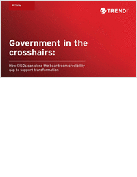 Government in the Crosshairs: How CISOs Can Close the Boardroom Credibility Gap to Support Transformation
