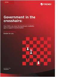Government in the Crosshairs: How CISOs Can Close the Boardroom Credibility Gap to Support Transformation