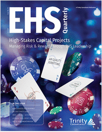EHS Quarterly: High-Stakes Capital Projects