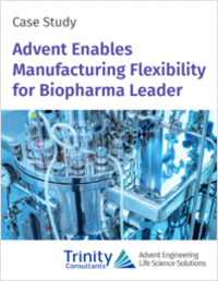 Unlock Agility and Pandemic Readiness in BioPharmaceutical Manufacturing with Advent Engineering