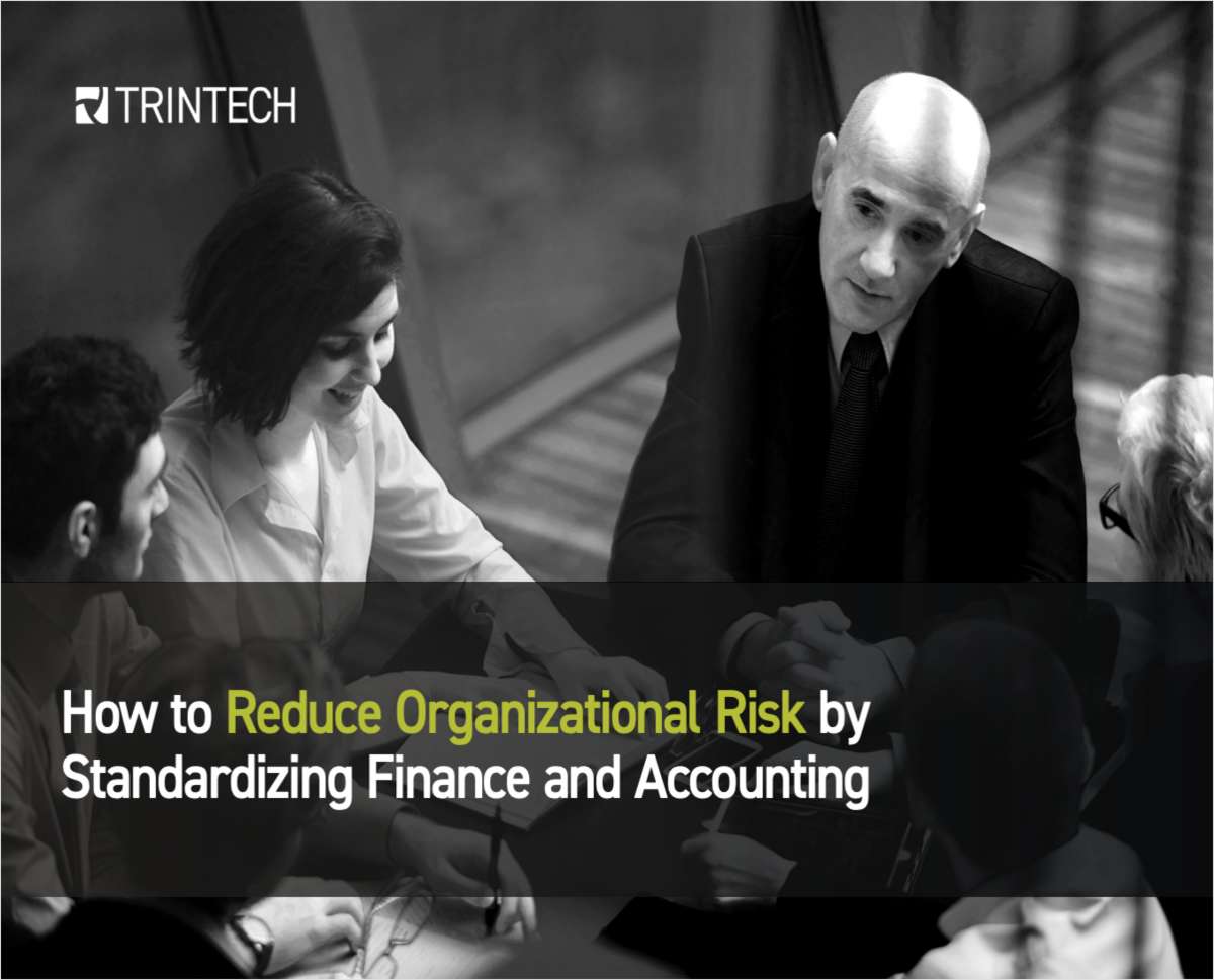 How to Reduce Organizational Risk by Standardizing Finance and Accounting