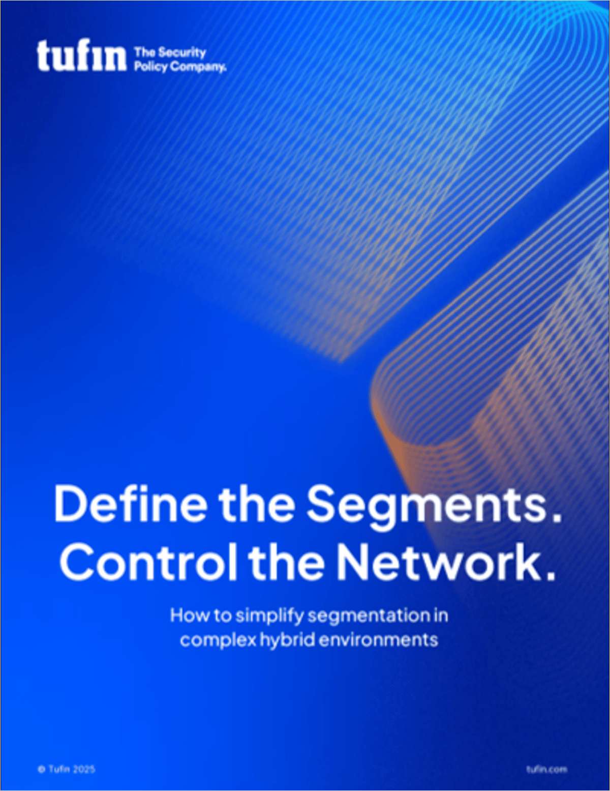 Define the Segments. Control the Network. Simplifying Segmentation in Complex Hybrid Environments