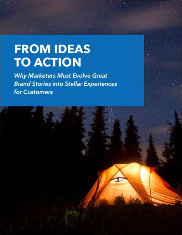 From Ideas to Action - Why Marketing Must Evolve Great Brand Stories into Stellar Experiences for Customers