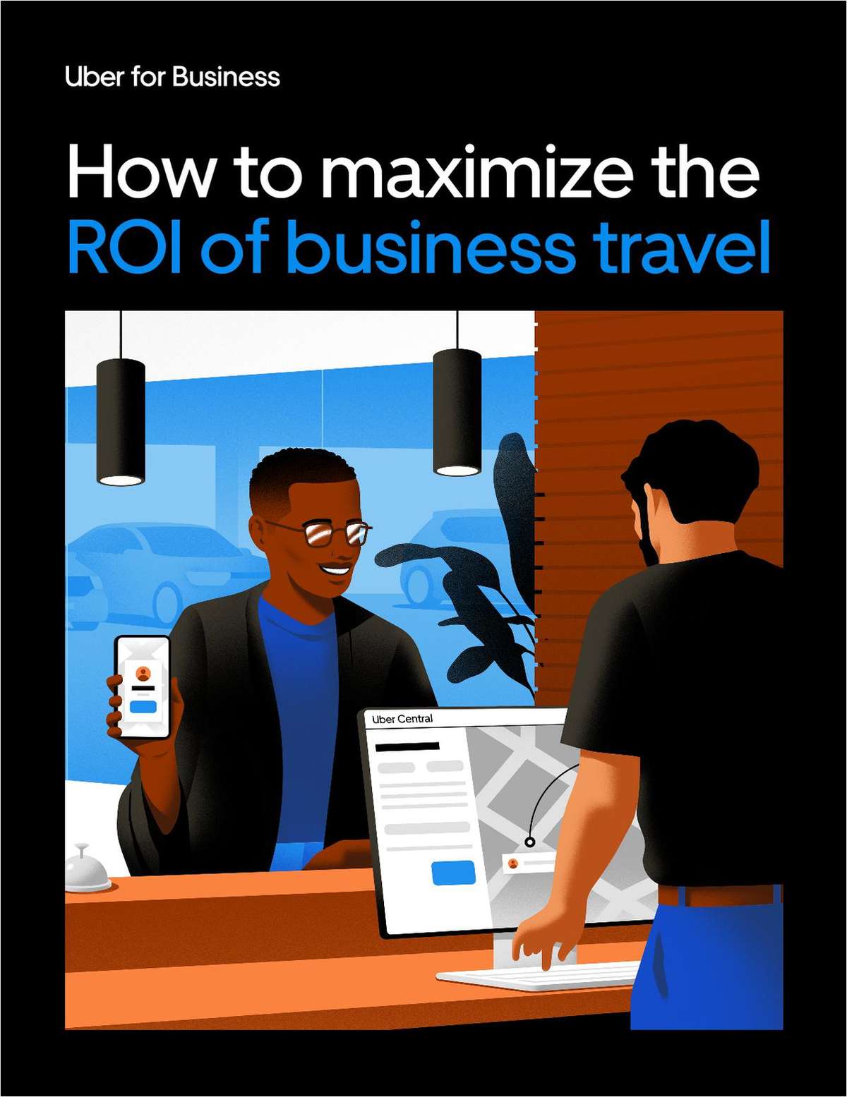 How Uber for Business maximizes the ROI of corporate travel
