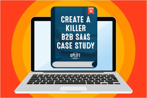 Create a Killer B2B SaaS Case Study