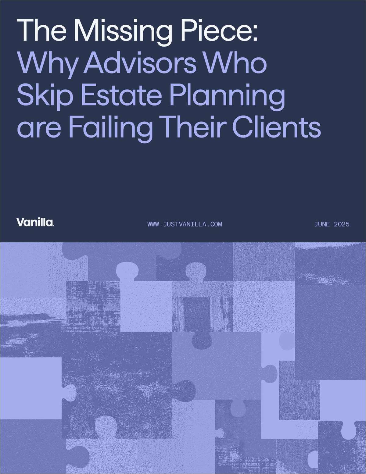 The Missing Piece: Why Advisors Who Skip Estate Planning are Failing Their Clients