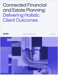 Connected Financial & Estate Planning: Deliver Holistic Client Outcomes