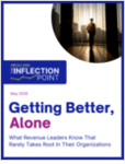Getting Better, Alone: What Revenue Leaders Know That Rarely Takes Root In Their Organizations