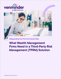Safeguarding Your Firm: What Wealth Management Firms Need in a Third-Party Risk Management (TPRM) Solution
