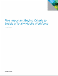 Five Important Buying Criteria to Enable a Totally Mobile Workforce