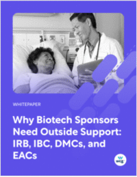 Why Biotech Sponsors Need Outside Support: IRB, IBC, EACs, and DMCs