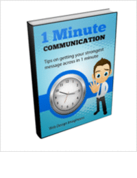 1 Minute Communication - Tips on Getting Your Strongest Message Across in 1 Minute