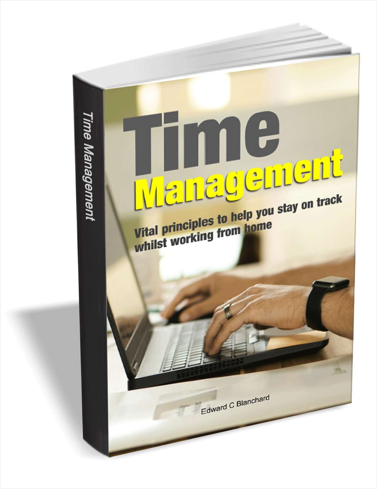Time Management: Vital Principles to Help you Stay on Track Whilst Working from Home
