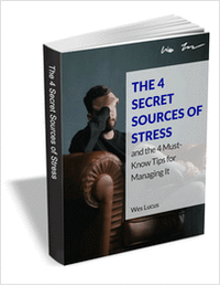 The 4 Secret Sources of Stress and the 4 Must-Know Tips for Managing It