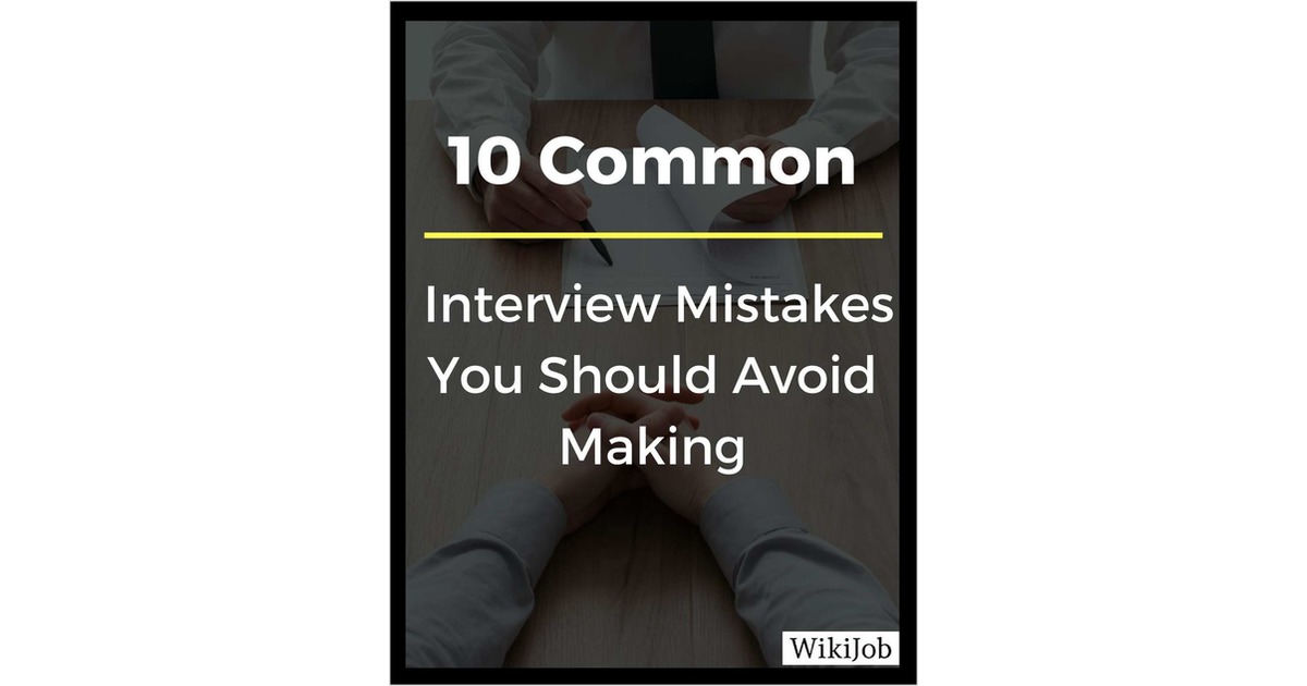 10 Common Interview Mistakes You Should Avoid Making