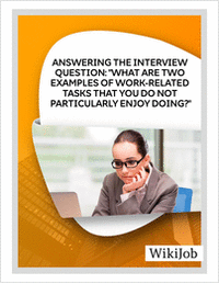 Answering the Interview Question: What are Two  Examples of Work-Related Tasks that You Do Not  Particularly Enjoy Doing?