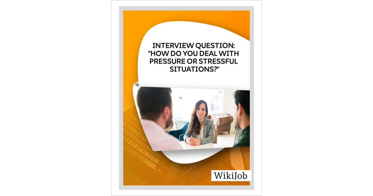 Interview Question: How Do You Deal With Pressure or Stressful Situations?