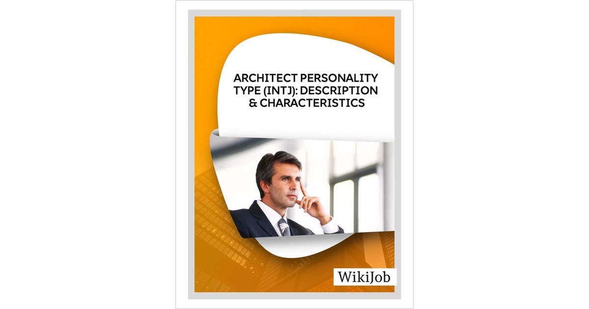 Architect Personality Type (INTJ) Description & Characteristics Free