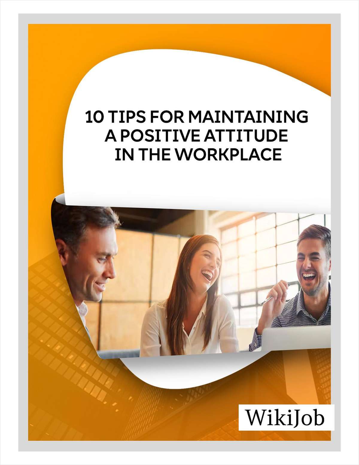 10 Tips for Maintaining a Positive Attitude in the Workplace