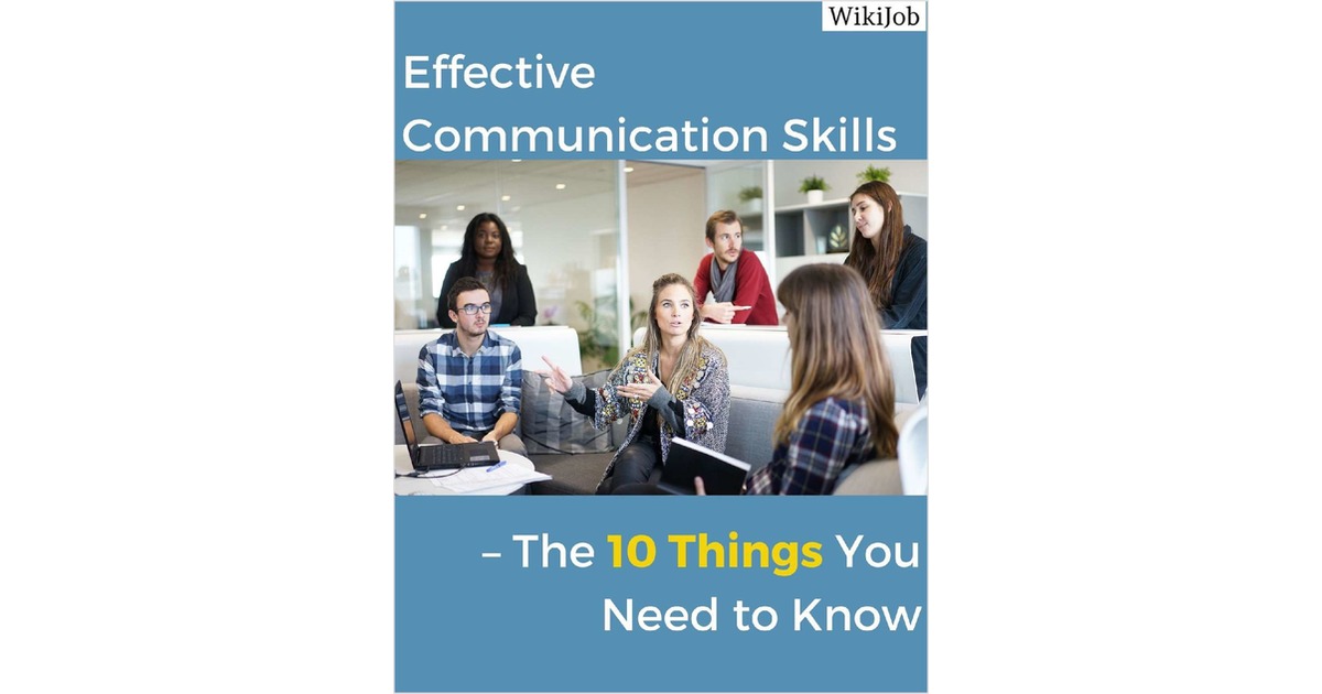 Effective Communication Skills -- The 10 Things You Need to Know
