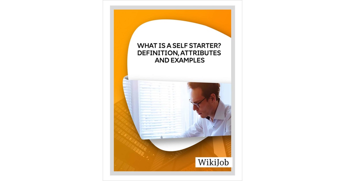 What Is a Self Starter? Definition, Attributes and Examples Free Article