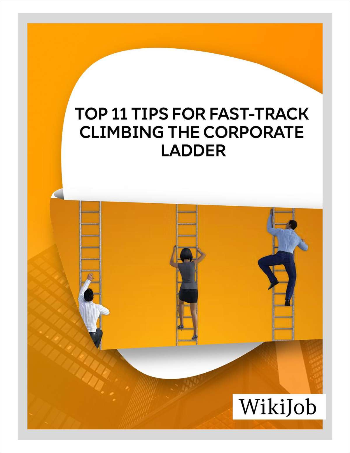 Top 11 Tips for Fast-Track Climbing the Corporate Ladde