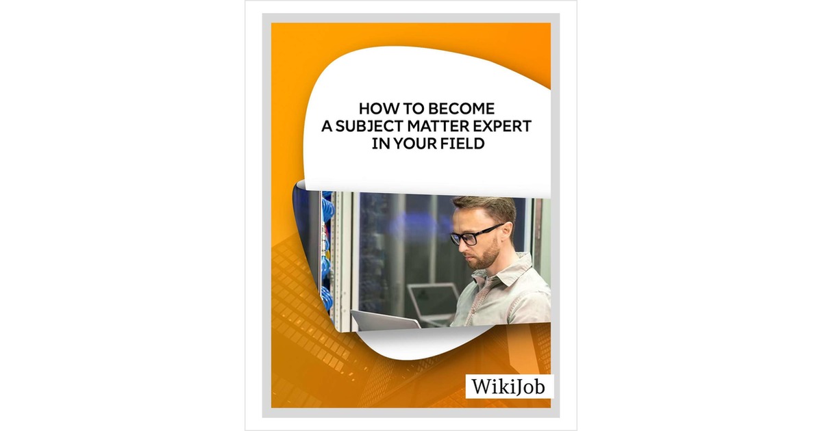 How to Become a Subject Matter Expert in Your Field