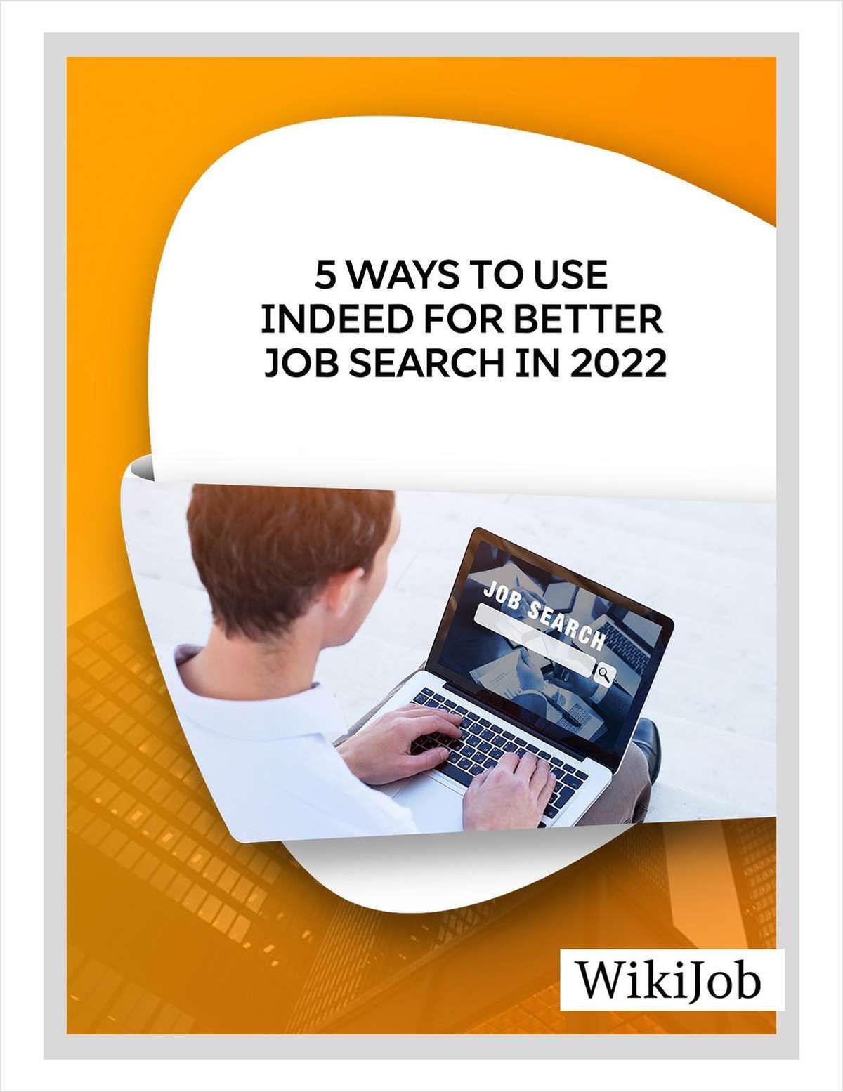5 Ways to Use Indeed for Better Job Search in 2022