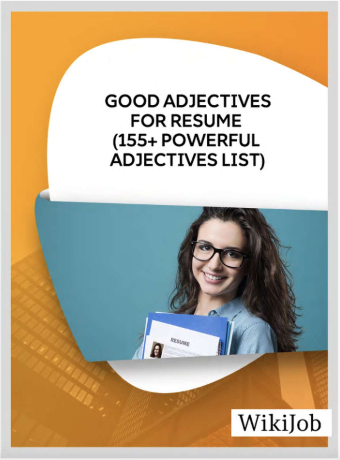 Good Adjectives for Resume (155 Powerful Adjectives List)