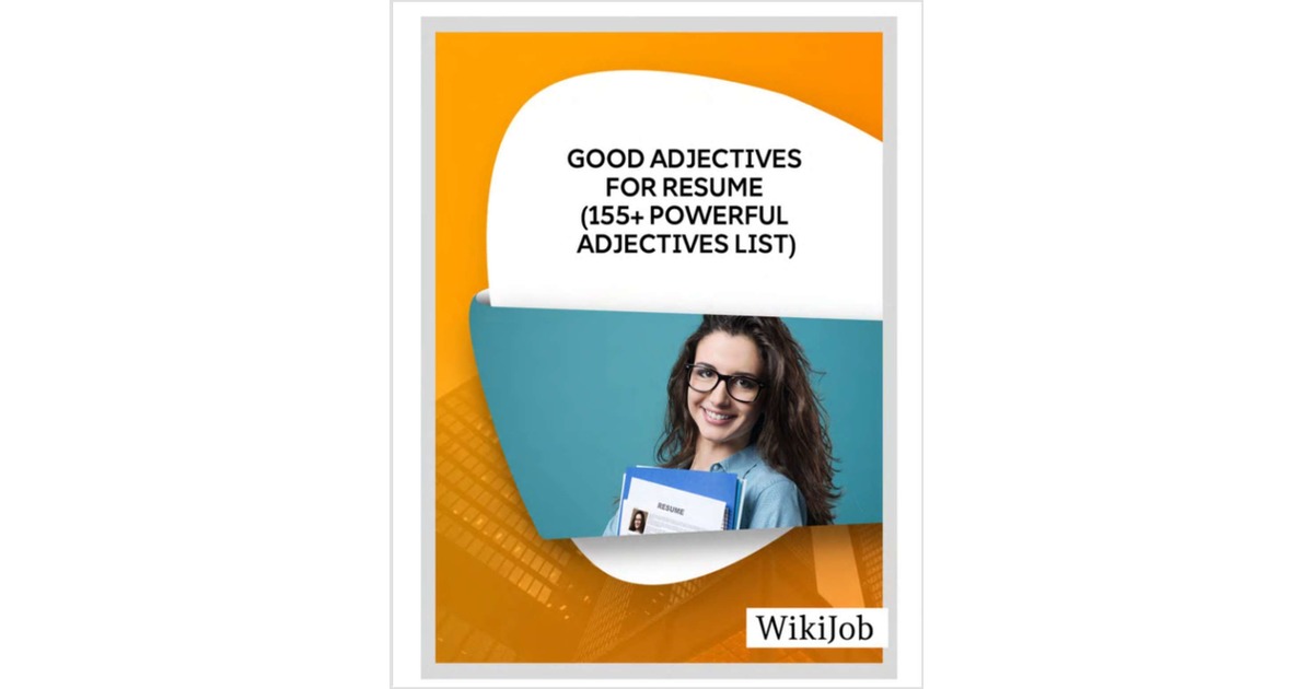 Good Adjectives for Resume (155+ Powerful Adjectives List)