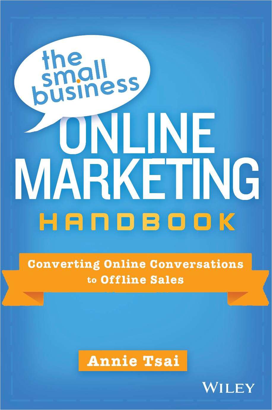 The Small Business Online Marketing Handbook: Converting Online Conversations to Offline Sales--Free Sample Chapter